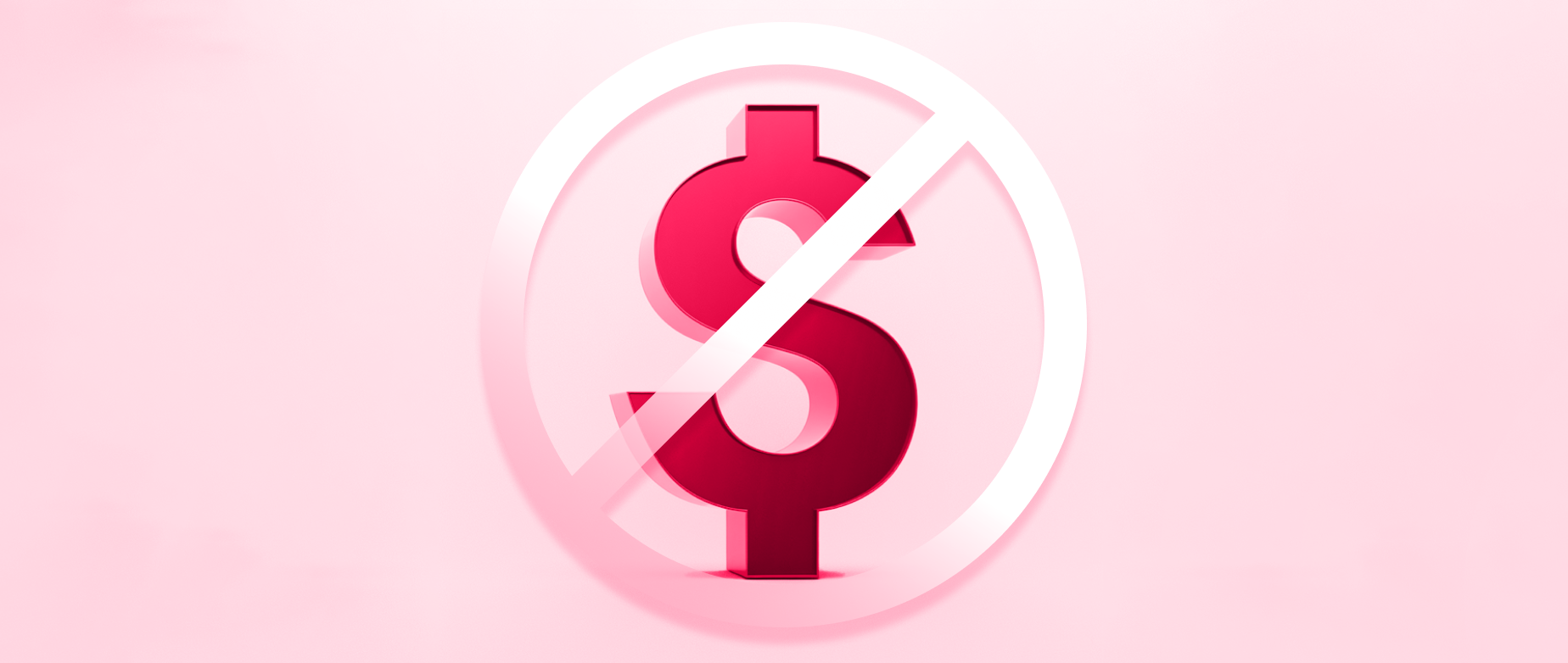 A graphic dollar sign with a strikethrough over top indicating "no money"