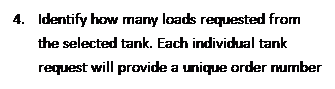 Text Box: 4.	Identify how many loads requested from the selected tank. Each individual tank request will provide a unique order number