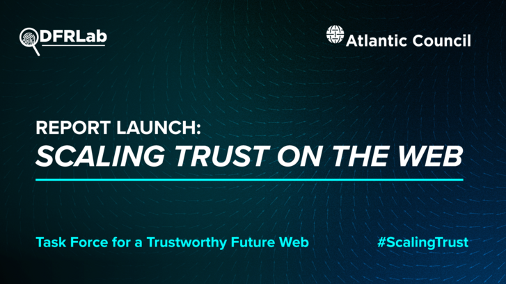 text on a dark background shows the Atlantic Council logo, and reads "Report Launch: Sacaling trust on the web", task force for a trustworthy future web, #scalingtrust