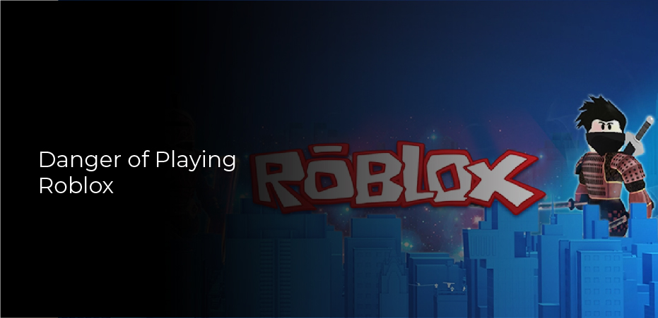 The Danger of Playing Roblox