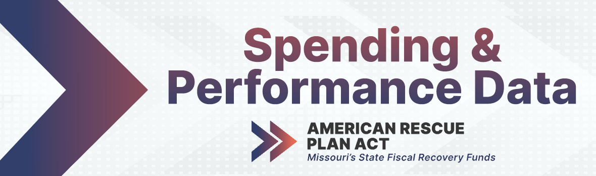 Spending & Performance Data of the American Rescue Plan Act - Missouri's State Fiscal Recovery Funds