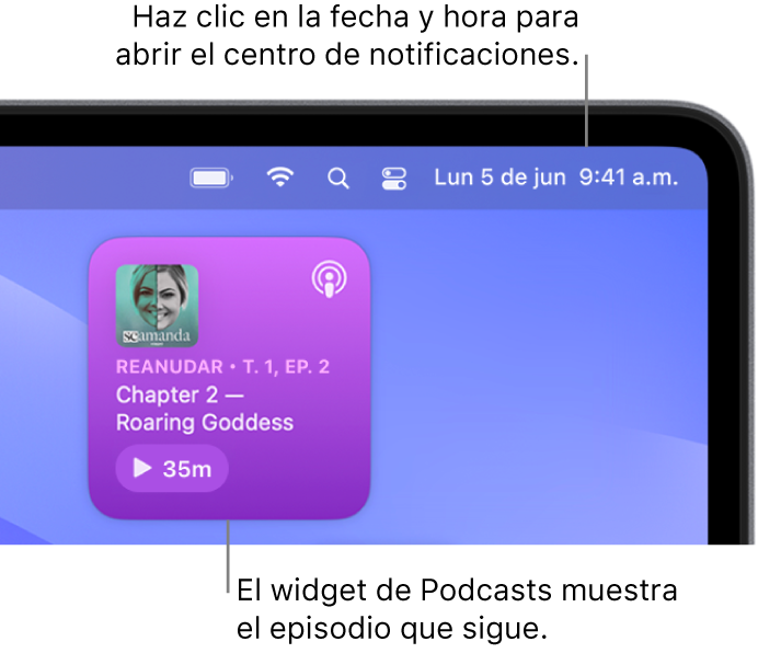 El widget A continuación de Podcasts muestra un episodio que se puede reanudar. Haz clic en la fecha y la hora en la barra de menús para abrir el centro de notificaciones y personalizar widgets.