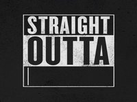 Straight Outta Somewhere / #StraightOutta