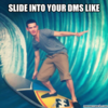 Slide Into Your DMs
