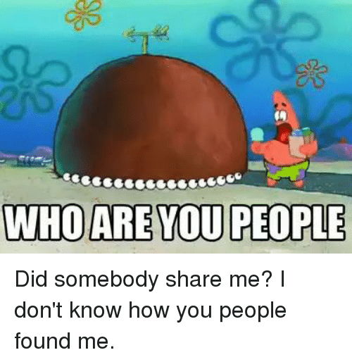 yo Did somebody share me? I don't know how you people found me.