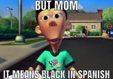 BUT MOM DSheenFlextevez IT MEANS BLACK IN SPANISH