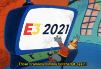 E3 2021 Those brainless bimbos botched it again!