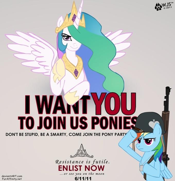 2011 I WANTYOU TO JOIN US PONIES DON'T BE STUPID, BE A SMARTY, COME JOIN THE PONY PARTY Resistance is futile. ENLIST NOW ...or see you on the moon deviantART.com FurAffinity.net