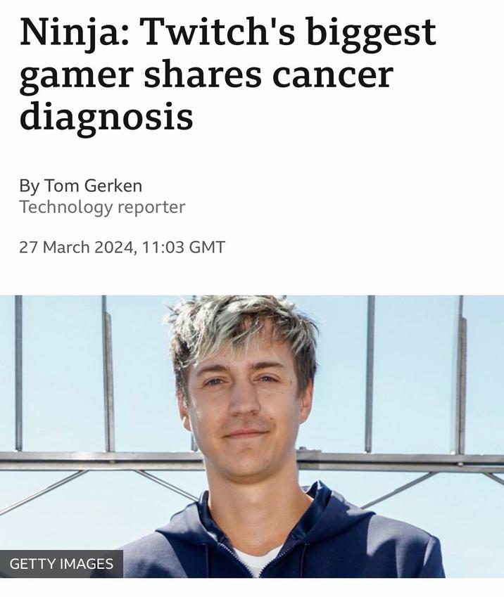 Ninja: Twitch's biggest gamer shares cancer diagnosis By Tom Gerken Technology reporter 27 March 2024, 11:03 GMT GETTY IMAGES