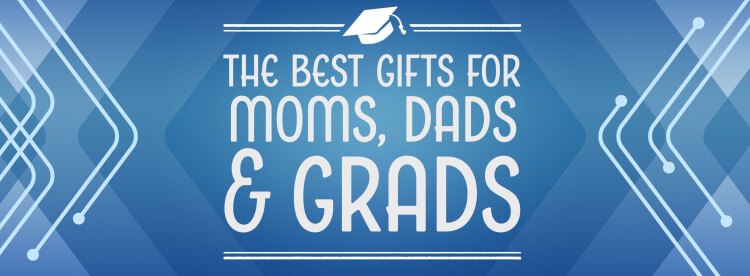 Moms, Dads & Grads Gift Guide