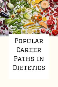 Learn more about popular career paths in dietetics
