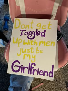 a sign that says don't get tangled up with men just be my girlfriend
