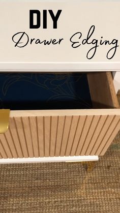 an empty drawer is shown with the words diy drawer edging on it's side