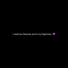 I need you because you're my happiness..💜 in 2025 | One liner quotes, Simple love quotes, Meaningful quotes