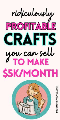 a poster with the words ridiculously proptifiable crafts you can sell to make $