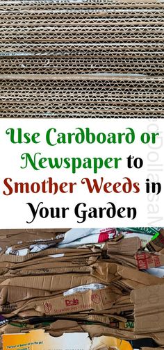 a pile of cardboard with the words use cardboard or newspaper to smother weeds in your garden