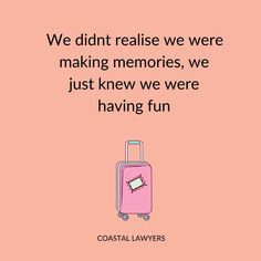 a pink suitcase with the words, we didn't raise we were making memories, we just knew we were having fun