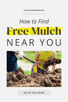 two people digging dirt with the title how to find free mulch near you go to the guide