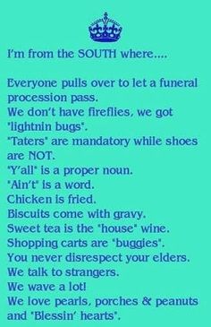 Southern Things To Say, The South, Southern Rules, Living In The South, Being Southern Quotes, Southern Living Quotes Funny, Things Only Southerners Understand, Down South Quotes, Southern Belle Secret About Y'all