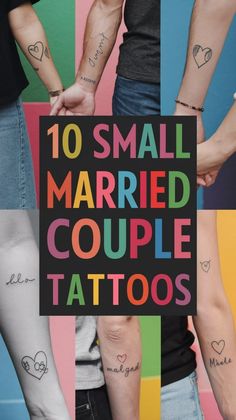 the words 10 small married couple tattoos are shown in different colors and font on their arms