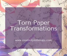 Torn Paper Transformations | Creativity in Therapy in 2025 | Art therapy projects, Teen therapy, Art therapy directives