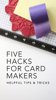 Five Fabulous Hacks for Card Makers (tips and tricks!)