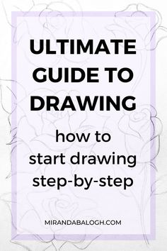 the ultimate guide to drawing how to start drawing step by step