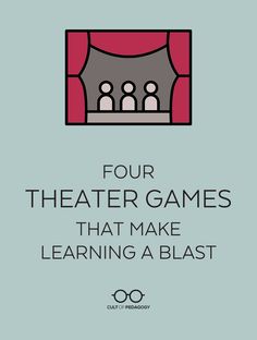 Four Theater Games that Make Learning a Blast | Cult of Pedagogy | Teaching drama, Theatre games, Cult of pedagogy