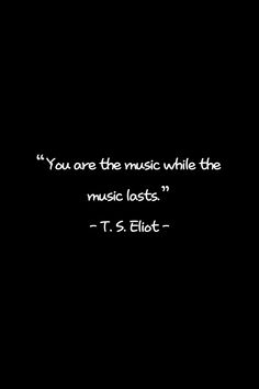 a black and white photo with the quote you are the music while the music tastes