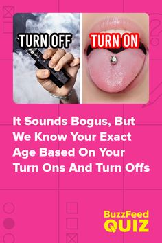 If You Think We Can't Guess Your Exact Age Based On Your Turn Ons/Turn Offs, You're 100% Wrong | Turn ons, Quiz, Quizes buzzfeed