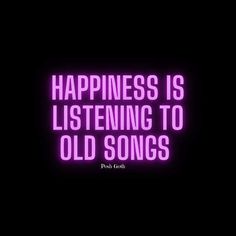 a purple neon sign that says happiness is listening to old songs with the words,