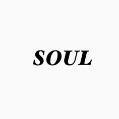 the word soul written in black on a white background