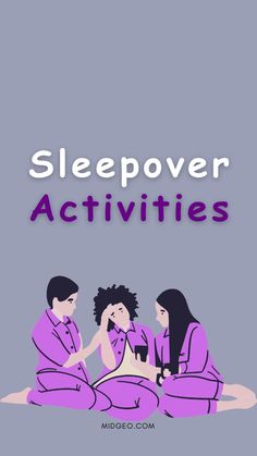 three people in purple robes sitting on the ground with text that reads sleepover activities