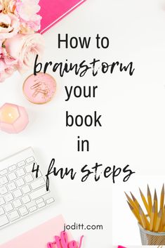 Easy and Creative Steps to Brainstorm Your Book Idea