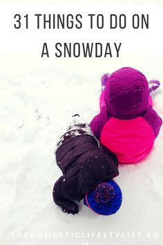 two children playing in the snow with text overlay that reads 31 things to do on a snowy day