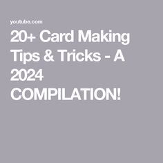 20+ Card Making Tips & Tricks - A 2024 COMPILATION! | Card making tips, Card making, Card making techniques