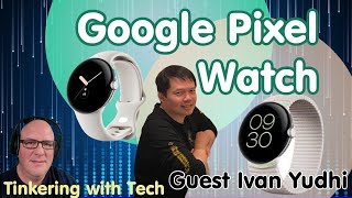 Google Pixel Watch after some time with product expert Ivan Yudi 261