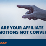 Why Are Your Affiliate Promotions Not Converting?