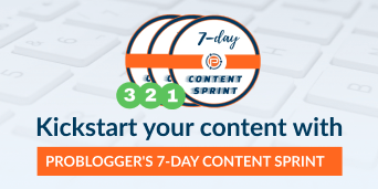 ProBlogger's 7-day Content Sprint