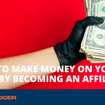 How to Make Money on Your Blog by Becoming an Affiliate