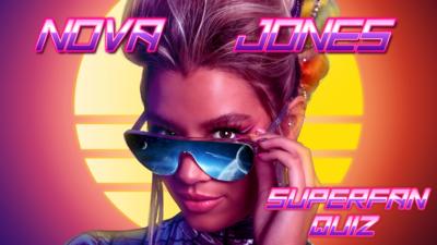 Nova Jones - Superfan Quiz: Nova Jones Series 2