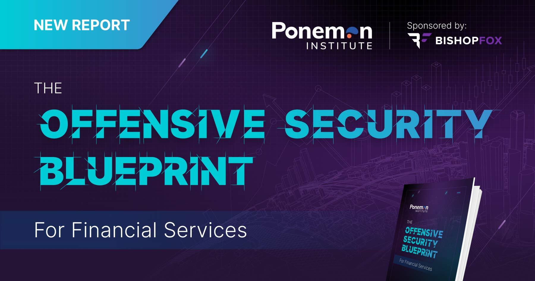 Ponemon report on offensive security for Financial Services title with preview of the guide.