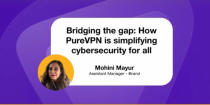 Bridging the gap: How PureVPN is simplifying cybersecurity for all