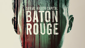 Serial Killer Capital: Baton Rouge thumbnail