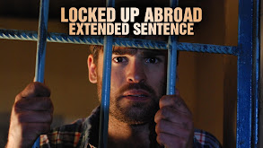 Locked Up Abroad: Extended Sentence thumbnail