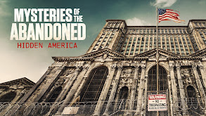 Mysteries of the Abandoned: Hidden America thumbnail