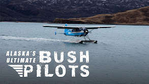 Alaska's Ultimate Bush Pilots thumbnail