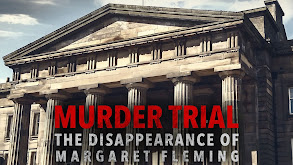 Murder Trial: The Disappearance of Margaret Fleming thumbnail