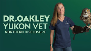 Dr. Oakley: Yukon Vet: Northern Disclosure thumbnail