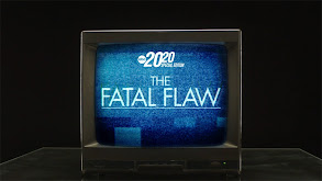 The Fatal Flaw -- A Special Edition of 20/20 thumbnail